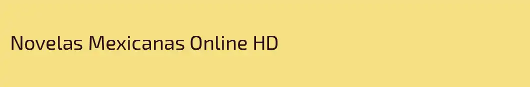 Novelas Mexicanas Online HD